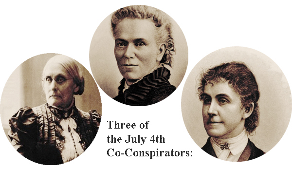 The 4th of July co-conspirator: Susan B. Anthony, Matilda Joslyn Gage and Phoebe cousins.