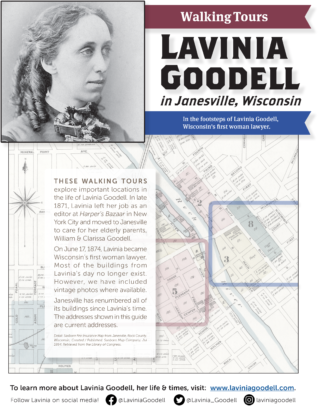 Two walking tours, in the footsteps of Lavinia Goodell, Wisconsin's first woman lawyer.